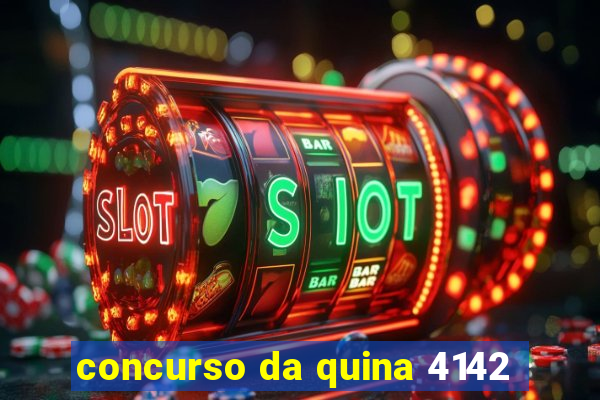 concurso da quina 4142